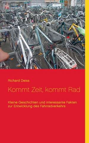 Kommt Zeit, kommt Rad de Richard Deiss