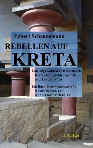 Rebellen auf Kreta de Egbert Scheunemann