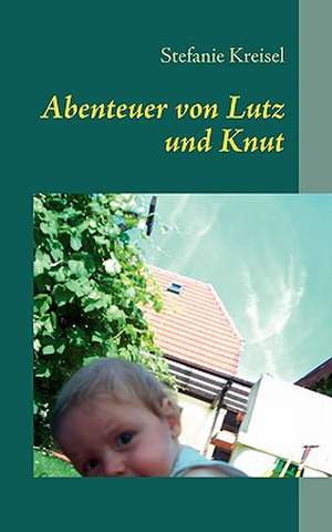 Abenteuer von Lutz und Knut de Stefanie Kreisel