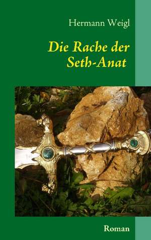 Die Rache der Seth-Anat de Hermann Weigl