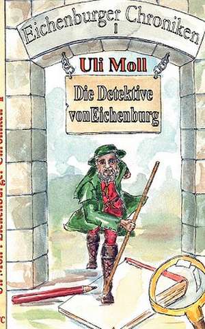 Die Detektive von Eichenburg de Uli Moll