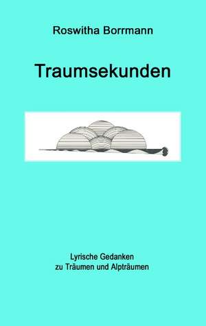 Traumsekunden de Roswitha Borrmann