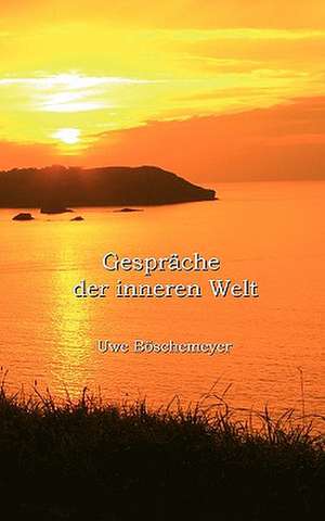 Gespräche der inneren Welt de Uwe Böschemeyer