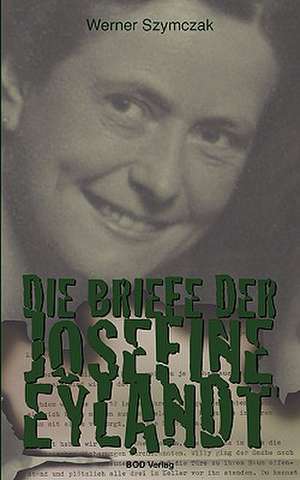 Die Briefe der Josefine Eylandt de Werner Szymczak