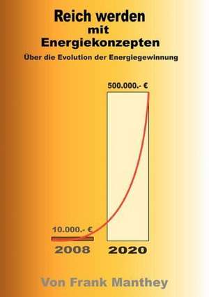 Reich werden mit Energiekonzepten de Frank Manthey