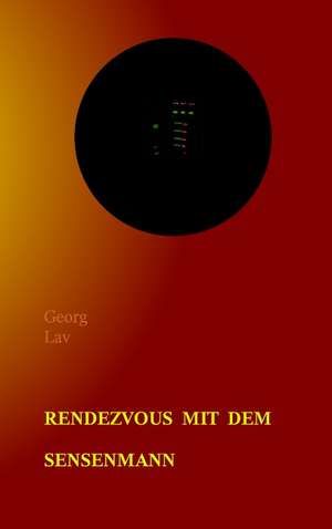 Rendezvous mit dem Sensenmann de Georg Lav