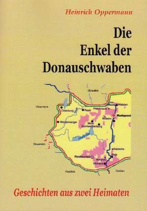 Die Enkel der Donauschwaben de Heinrich Oppermann