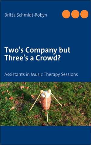 Two's Company but Three's a Crowd? de Britta Schmidt-Robyn