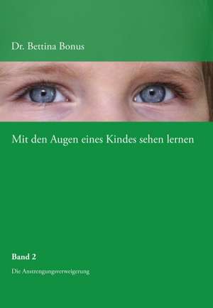 Mit den Augen eines Kindes sehen lernen - Band 2 de Bettina Bonus