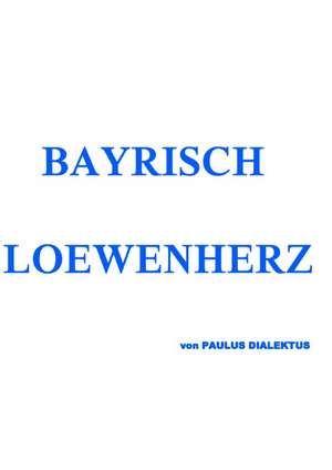 Bayrisch Loewenherz de Paulus Dialektus