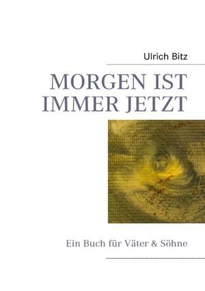 Morgen Ist Immer Jetzt de Ulrich Bitz