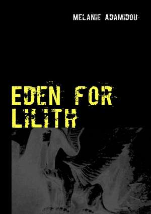 Eden for Lilith de Melanie Adamidou