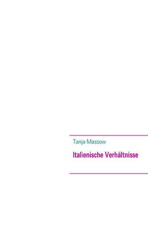 Italienische Verhältnisse de Tanja Massow