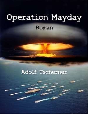 Operation Mayday de Adolf Tscherner