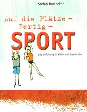 Auf die Plätze - Fertig - Sport de Stefan Romacker