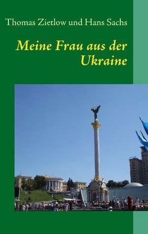 Meine Frau aus der Ukraine de Thomas Zietlow