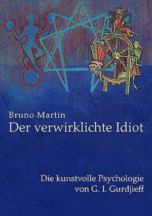 Der verwirklichte Idiot de Bruno Martin