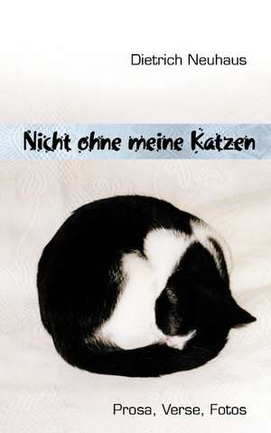 Nicht ohne meine Katzen de Dietrich Neuhaus