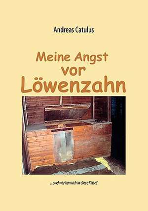 Meine Angst VOR Lwenzahn: Wie Man Mit Hilfe Der Besten Kapitalanlage Die Abgeltungssteuer Umgehen Kann de Andreas Catulus