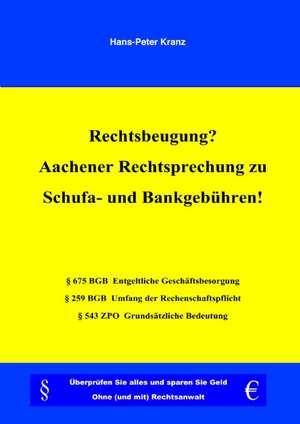 Rechtsbeugung? Aachener Rechtsprechung zu Schufa- und Bankgebühren! de Hans-Peter Kranz