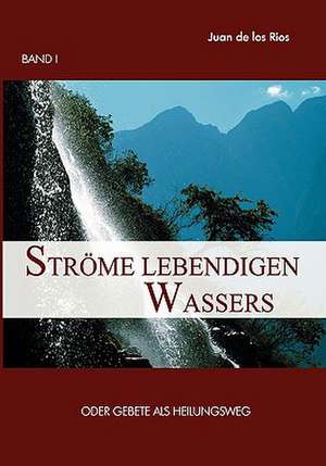 Strome Lebendigen Wassers Band I: Miteinander-Fureinander E.V de Juan De los Rios