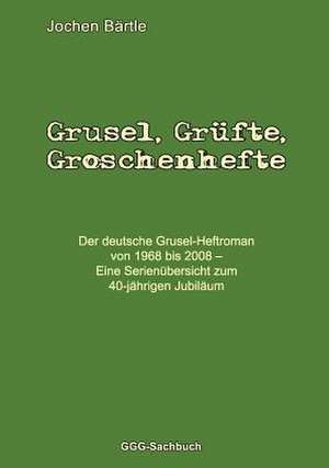 Grusel, Grüfte, Groschenhefte de Jochen Bärtle