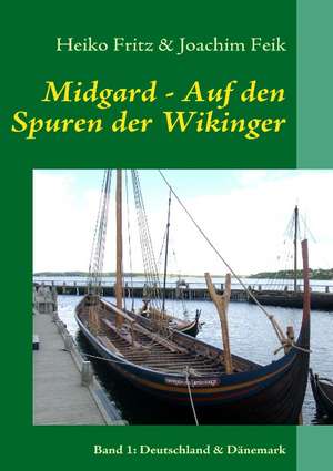 Midgard - Auf den Spuren der Wikinger de Heiko Fritz