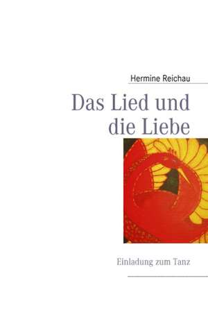 Das Lied und die Liebe de Hermine Reichau