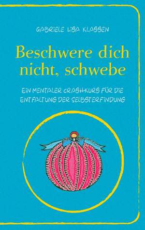 Beschwere Dich Nicht, Schwebe: Es War Einmal.... de Gabriele Lisa Klassen