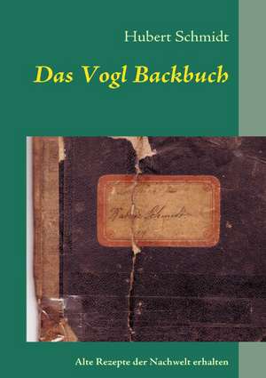 Das Vogl Backbuch de Hubert Schmidt