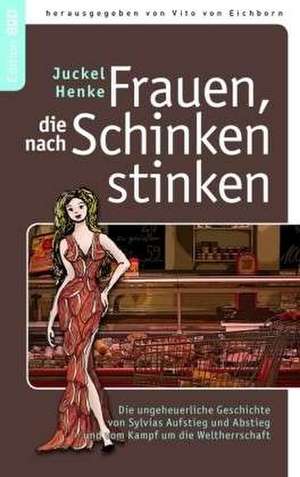 Frauen, die nach Schinken stinken de Juckel Henke