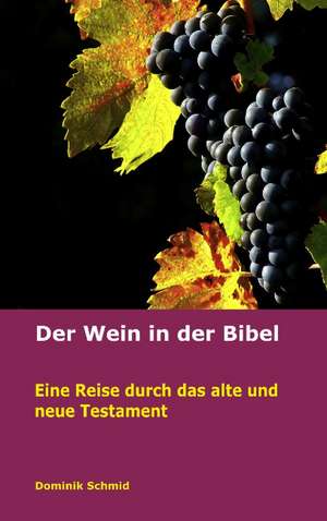 Der Wein in der Bibel de Dominik Schmid