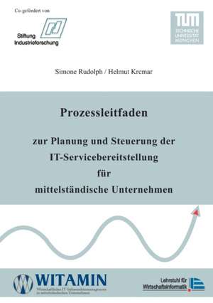 Prozessleitfaden zur Planung und Steuerung der IT-Servicebereitstellung für mittelständische Unternehmen de Simone Rudolph