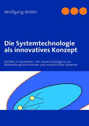 Die Systemtechnologie als innovatives Konzept de Wolfgang Weller