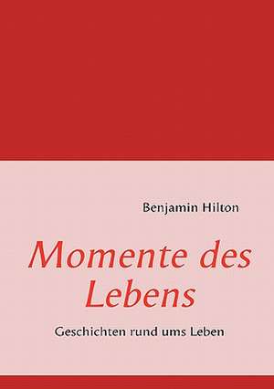 Momente des Lebens de Benjamin Hilton