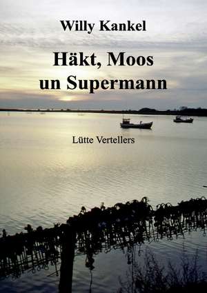 Häkt, Moos un Supermann de Willy Kankel