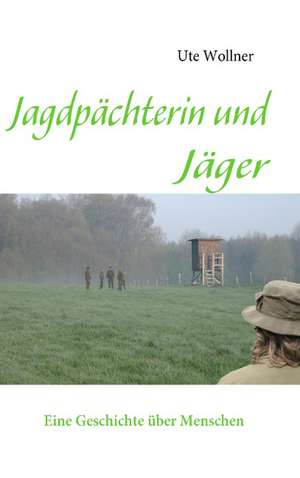 Jagdpächterin und Jäger de Ute Wollner