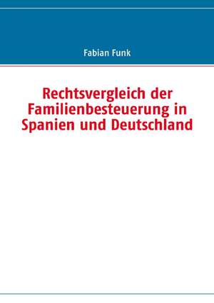 Rechtsvergleich der Familienbesteuerung in Spanien und Deutschland de Fabian Funk