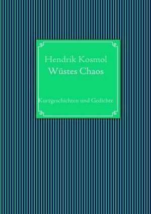 Wüstes Chaos de Hendrik Kosmol