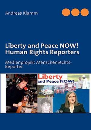 Liberty and Peace NOW! Human Rights Reporters de Andreas Klamm