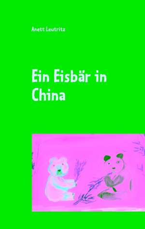 Ein Eisbär in China de Anett Leutritz