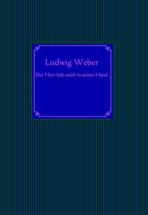 Der Herr Halt Mich in Seiner Hand: Schnellkurs Borsenhandel de Ludwig Weber