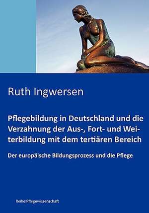 Pflegebildung in Deutschland Und Die Verzahnung Der Aus-, Fort- Und Weiterbildung Mit Dem Tertiaren Bereich: Schnellkurs Borsenhandel de Ruth Ingwersen