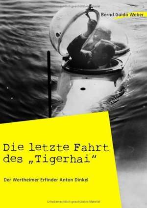 Die letzte Fahrt des "Tigerhai" de Bernd Guido Weber