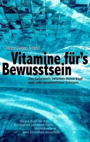 Vitamine für's Bewusstsein de Heinz-Jürgen Scheld