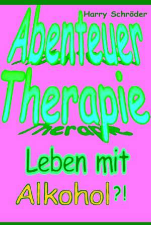 Abenteuer Therapie de Harry Schröder