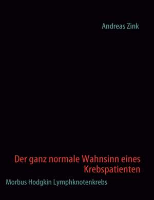 Der Ganz Normale Wahnsinn Eines Krebspatienten: Schnellkurs Borsenhandel de Andreas Zink