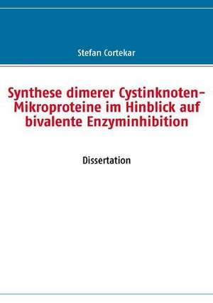 Synthese dimerer Cystinknoten-Mikroproteine im Hinblick auf bivalente Enzyminhibition de Stefan Cortekar