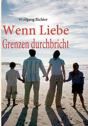 Wenn Liebe Grenzen Durchbricht: Wo Ist Kurt? de Wolfgang Richter