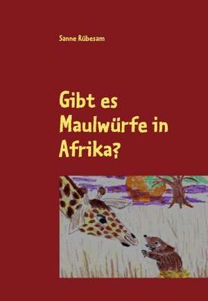 Gibt es Maulwürfe in Afrika? de Sanne Rübesam